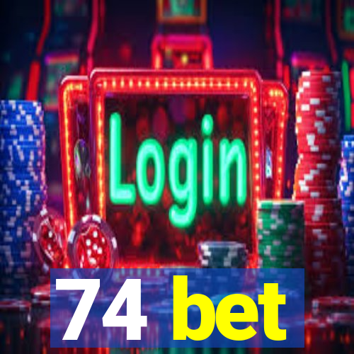 74 bet